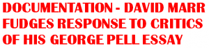 DOCUMENTATION - DAVID MARR FUDGES RESPONSE TO CRITICS OF HIS GEORGE PELL ESSAY